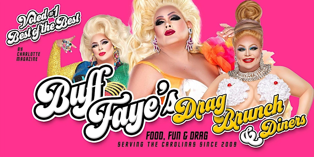 Buff Faye's Drag Brunch: VOTED #1 BEST OF CHARLOTTE
