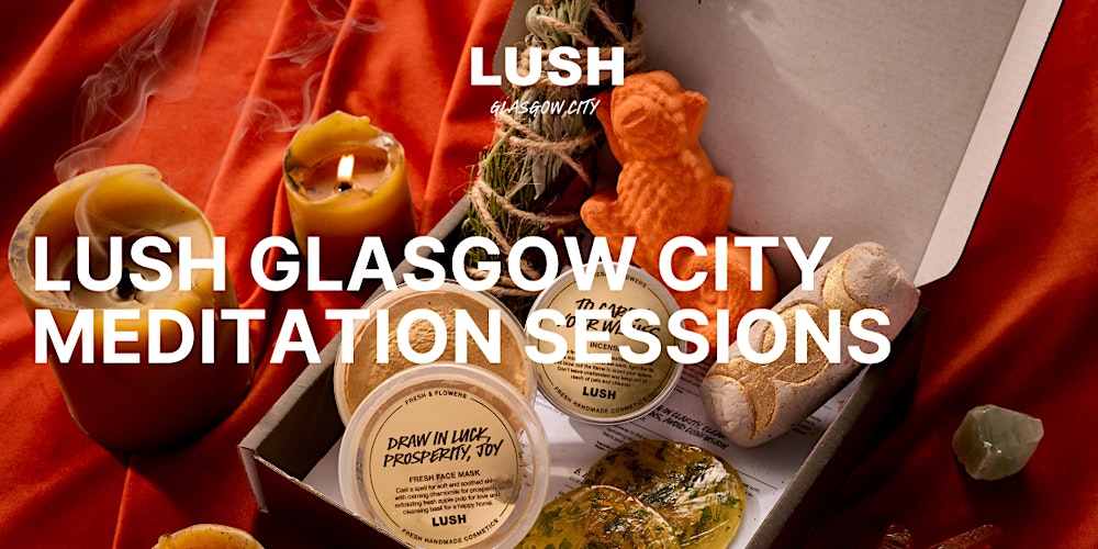 LUSH Glasgow City | Meditation Sessions