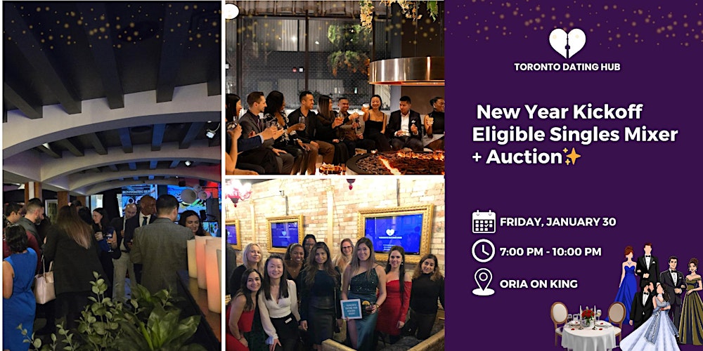 Toronto Dating Hub: New Year Kickoff Eligible Singles Mixer + Auction✨