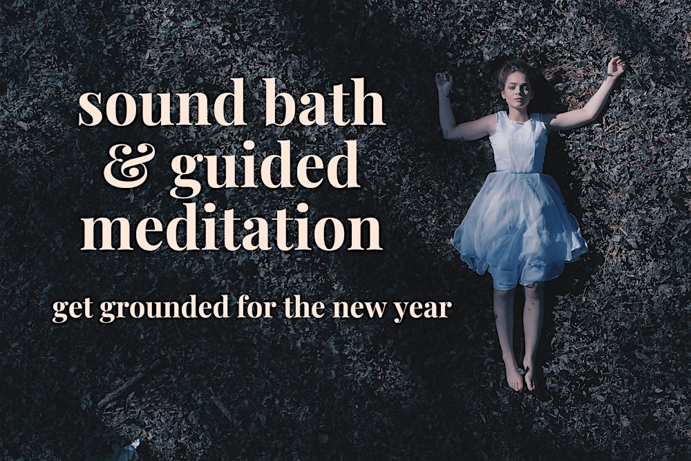 Grounding Sound Bath & Guided Meditation