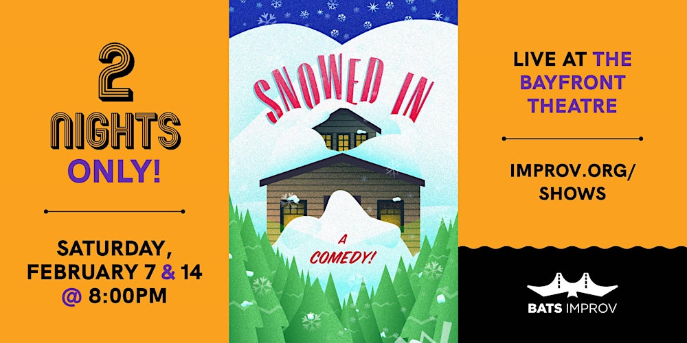BATS Improv presents: Snowed In  2/7/26 & 2/14/26