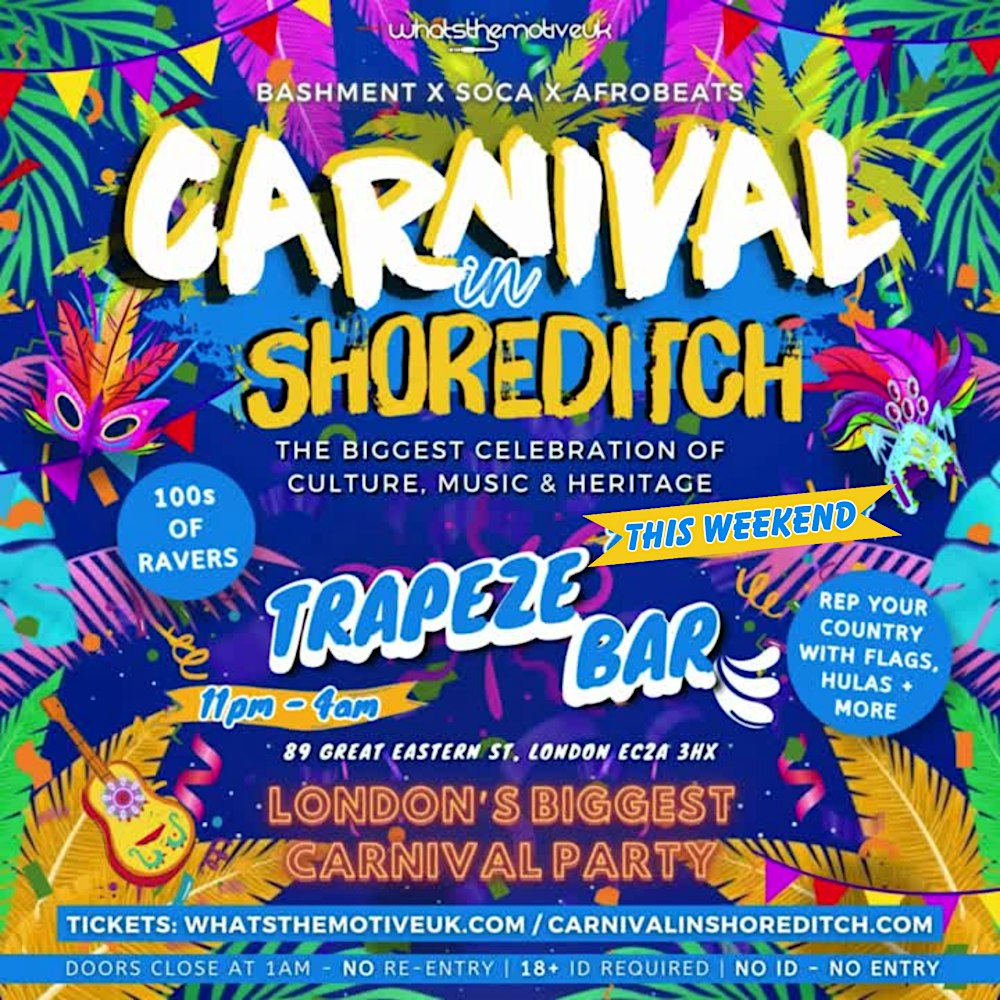 CARNIVAL IN SHOREDITCH - London's Biggest Carnival Party (FREE BEFORE 12AM)