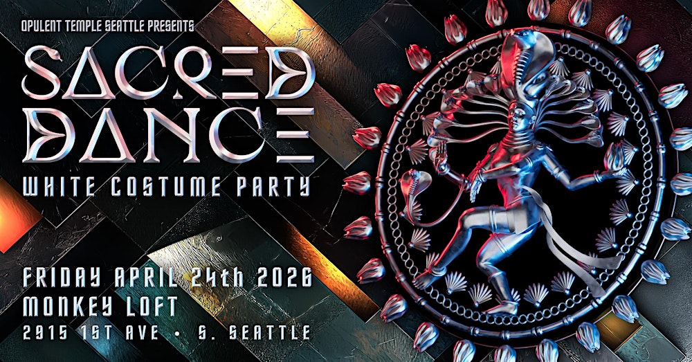 Opulent Temple Seattle presents Sacred Dance (white costume party)
