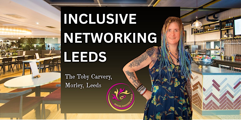MORLEY, LEEDS Inclusive  Business Networking