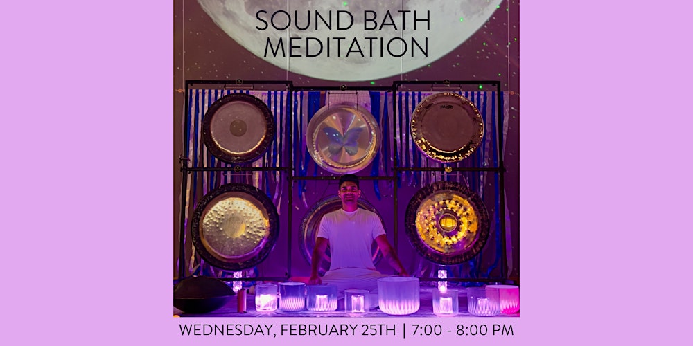 SOUND BATH MEDITATION WITH FARHAD WED FEB 25 @ 7PM