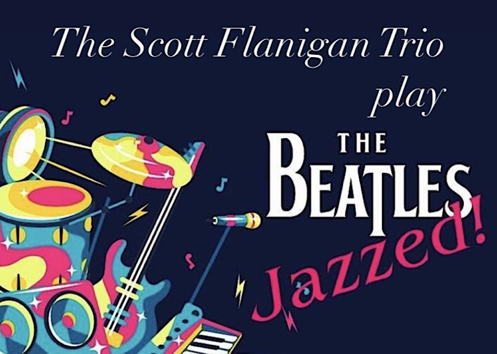 Scott Flanigan Trio play The Beatles