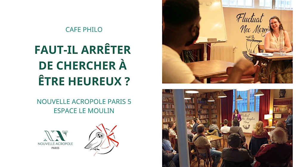 Café philo : Faut-il arrêter de chercher à être heureux ?