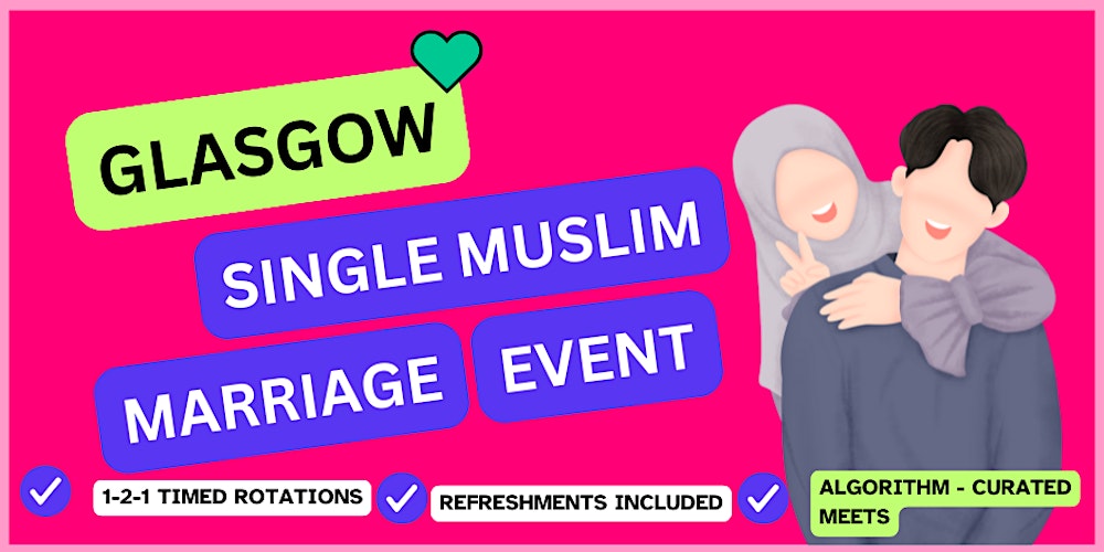 Glasgow - MUSLIM MARRIAGE EVENT | 1-to-1 Single Muslim Meetup
