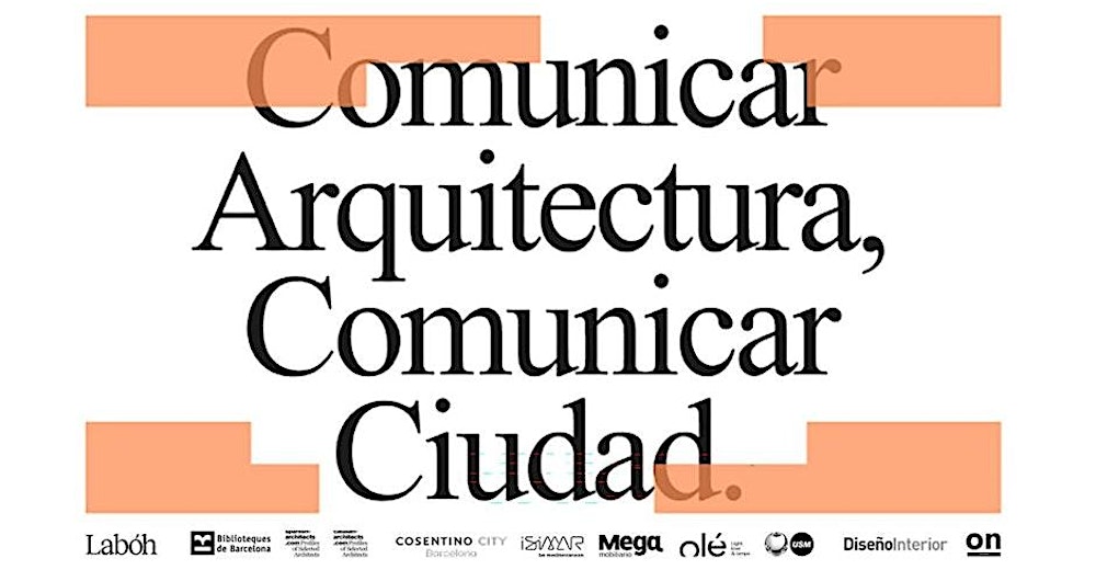 Comunicar Arquitectura, Comunicar Ciudad: Espacio expandido, tiempo digital