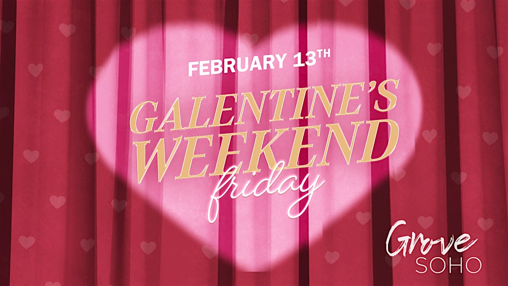 Grove Galentine's Friday