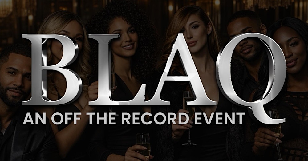 BLAQ - AN OFF THE RECORD ALL BLACK PARTY