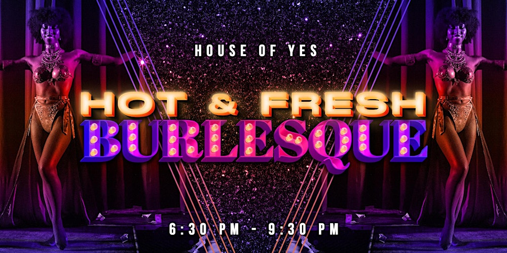 HOT & FRESH · Burlesque