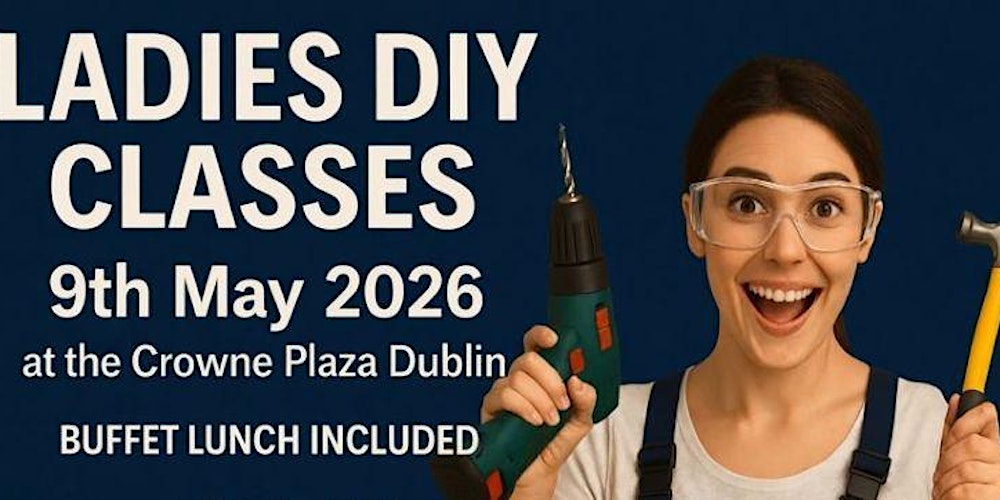 Ladies DIY Skills Class – Crowne Plaza Dublin (Beginners Welcome!)