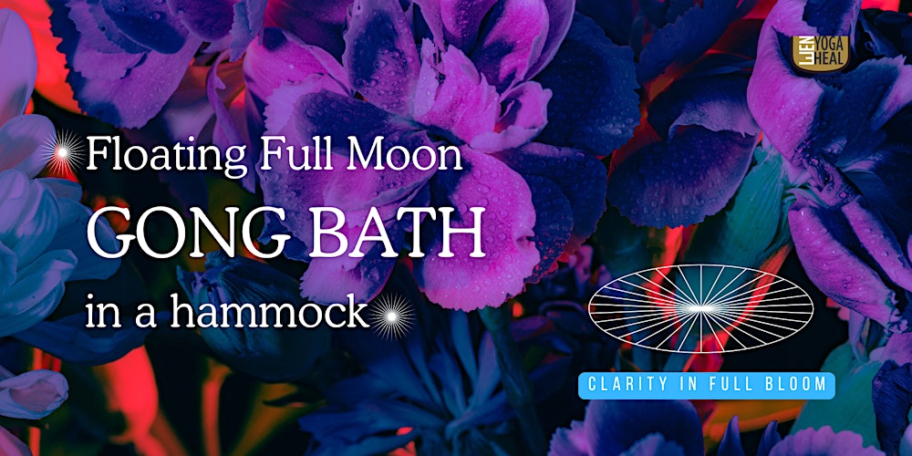 Floating Full Moon GONG BATH in a hammock – Clarity in Full Bloom