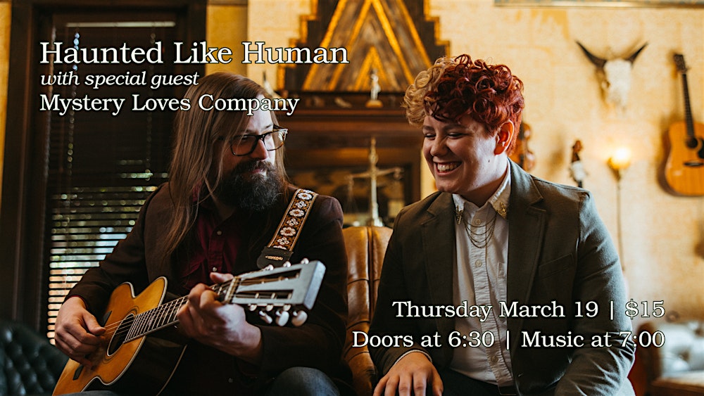 Haunted Like Human with Mystery Loves Company