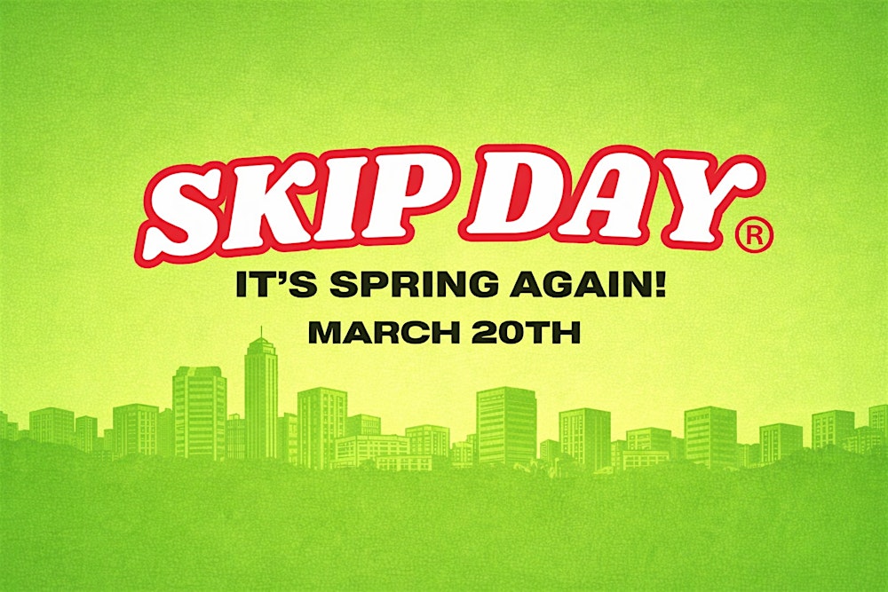 SKIP DAY ATLANTA: IT'S SPRING AGAIN! 3.20.26