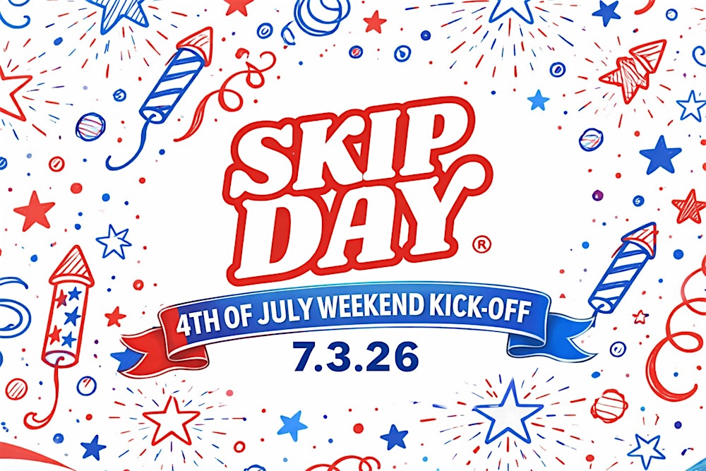 SKIP DAY ATLANTA: 4TH OF JULY WEEKEND KICK-OFF 7.3.26