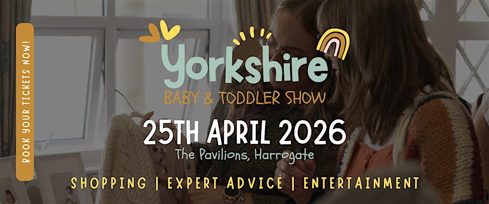 Yorkshire Baby & Toddler Show Spring 2026