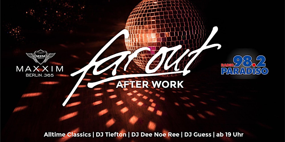 FAR OUT - AFTER WORK ab 19 Uhr
