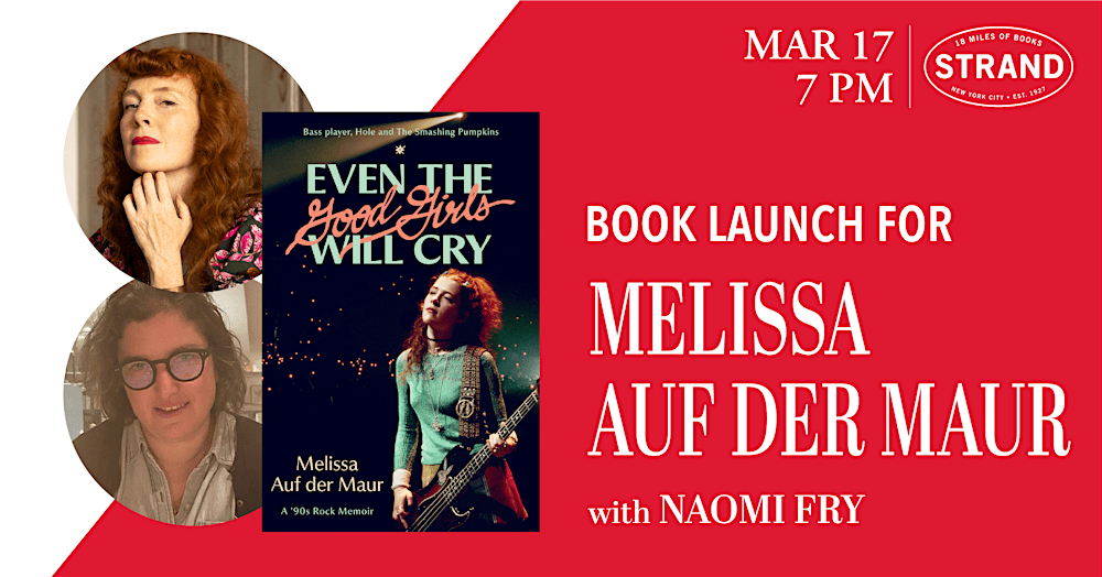 Melissa Auf der Maur + Naomi Fry: Even the Good Girls Will Cry