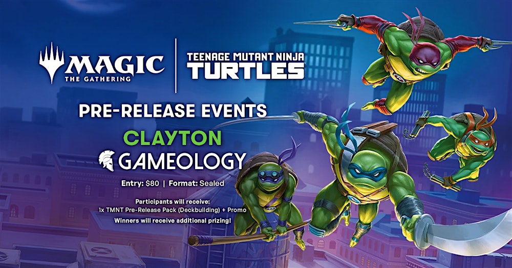 MTG - TMNT Pre-Release - Gameology CLAYTON SOUTH - 01/03/26