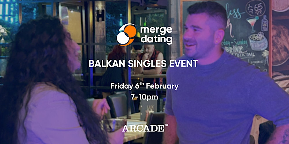 Balkan Singles Event | Arcade Bar | Friday 6th February