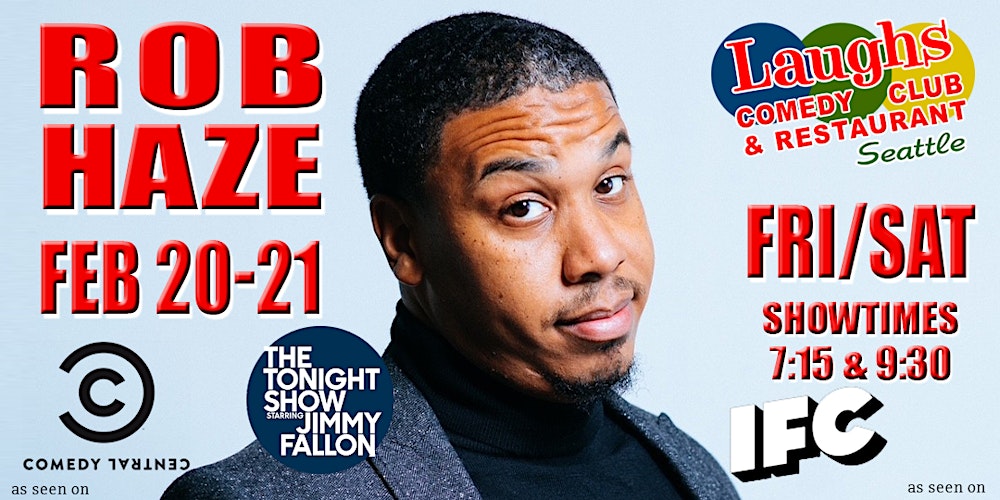 Comedy  Show:  Rob HaZe- Feb 20th and 21st- Laughs Comedy Seattle