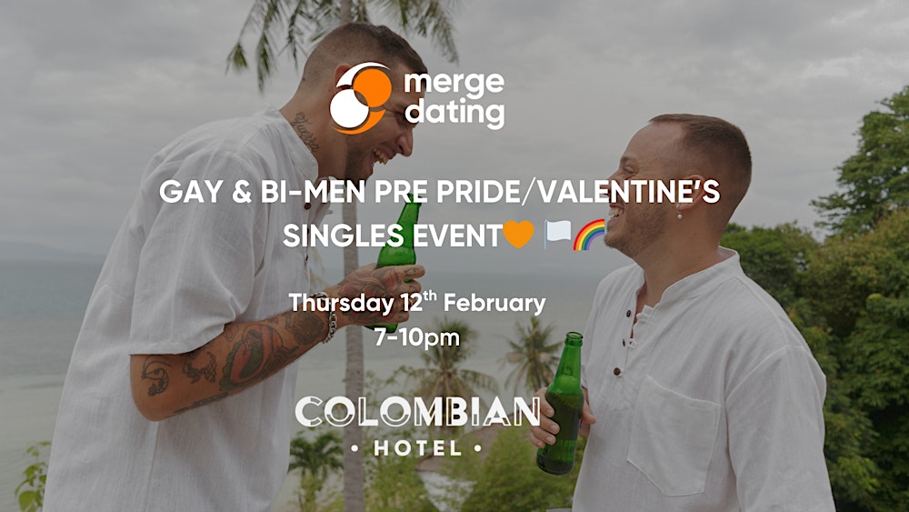 Gay & Bi-Men Pre Pride/Valentine’s Singles Event | The Colombian | 12th Feb