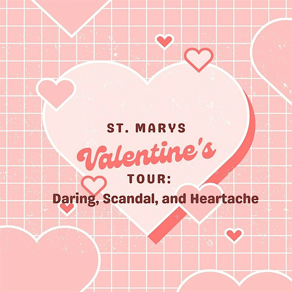 St. Marys Valentine’s Tour: Daring, Scandal, and Heartache