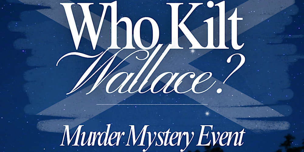 Who Kilt Wallace? St. Andrew’s Day Murder Mystery