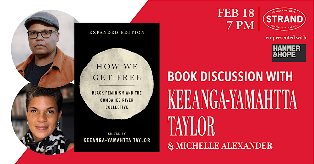 Keeanga-Yamahtta Taylor + Michelle Alexander: How We Get Free  2nd Edition