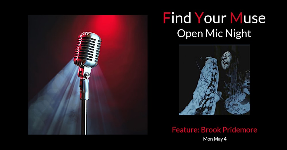 Find Your Muse Open MIC featuring  Brook Pridemore!