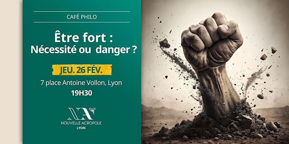 CAFE PHILO : Être fort : nécessité ou  danger ?