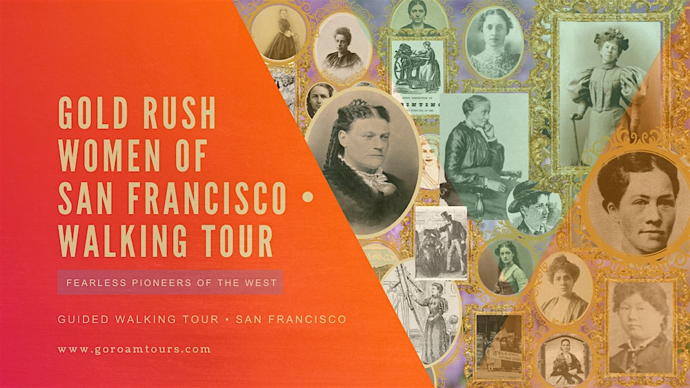 Women of the Gold Rush: San Francisco’s Fearless Rebels Walking Tour