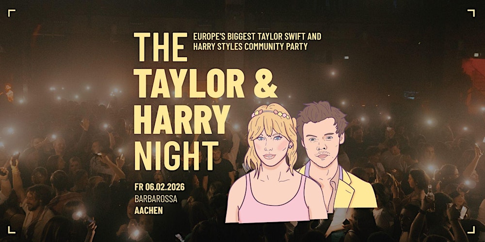 The Taylor & Harry Night // Barbarossa Aachen