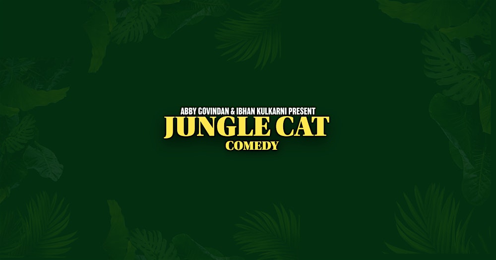 Jungle Cat Comedy | By Abby Govindan & Ibhan Kulkarni