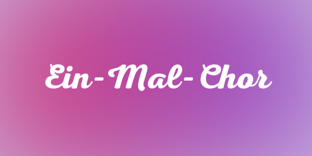 Ein-Mal-Chor