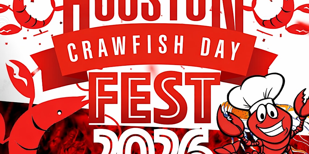 HOUSTON CRAWFISH DAY FEST 2026 - SPRING BREAK HTX