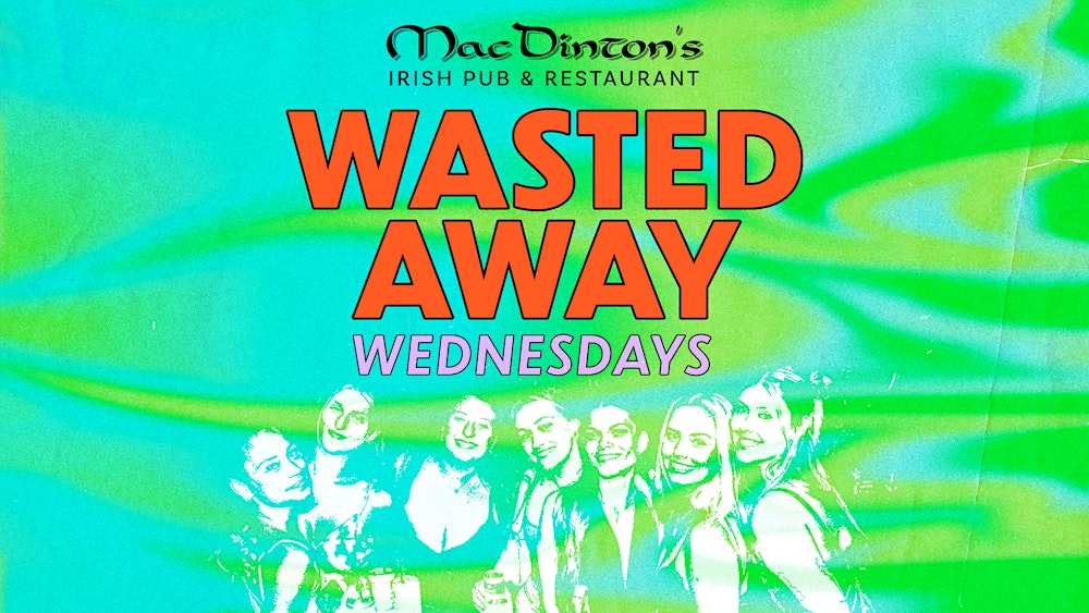 Wasted Wednesdays at Macdintons