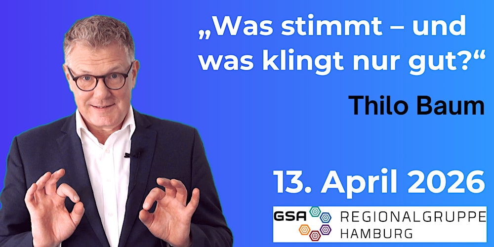 GSA Abend Hamburg mit Thilo Baum: "Was stimmt – und was klingt nur gut?"