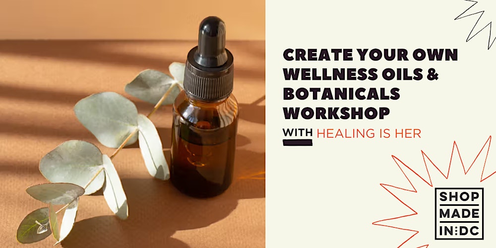 Create Your Own Wellness Oils & Botanicals Workshop with Healing is Her