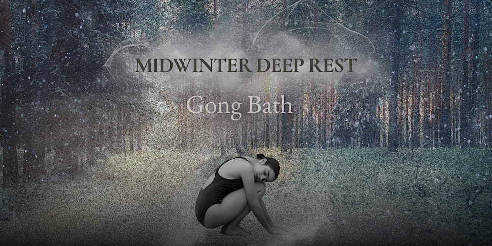 MIDWINTER DEEP REST Gong Bath | The Beehive Centre | Bristol