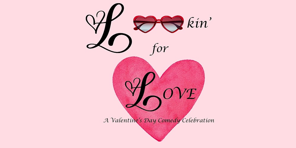 Lookin' For Love: A Valentine's Day Comedy Celebration