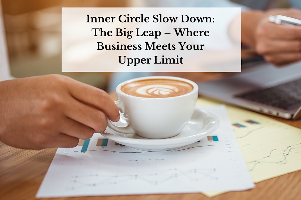 Inner Circle Slow Down: The Big Leap Business Meets Your Upper Limit