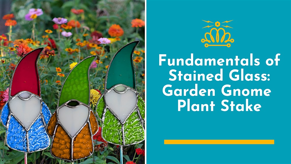 Fundamentals of Stained Glass Class: Garden Gnome Plant Stake
