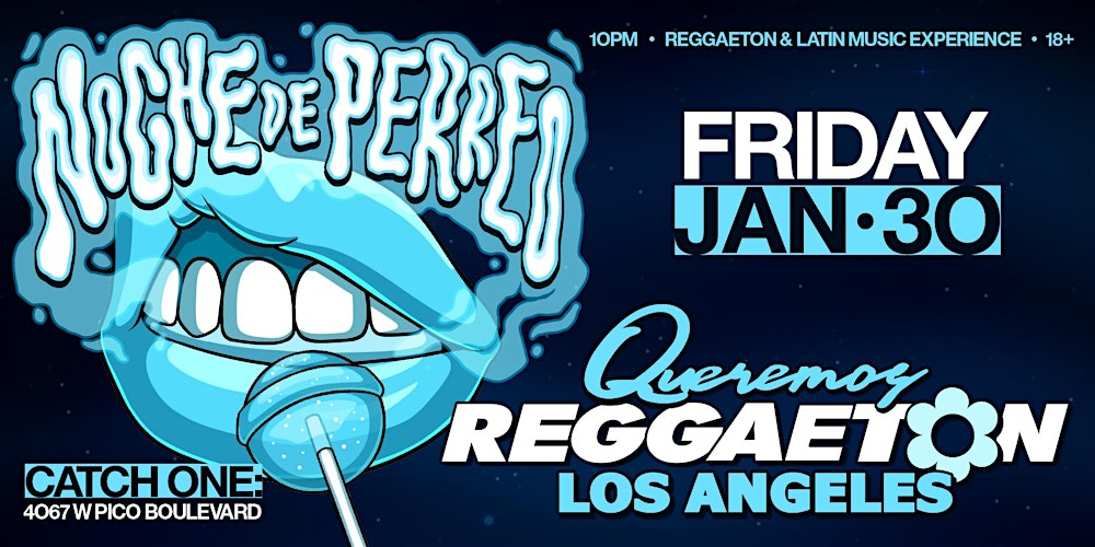 QUEREMOS REGGAETON PARTY @ CATCH ONE LA 18+