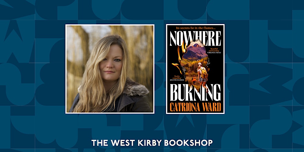 Nowhere Burning: An evening with Catriona Ward