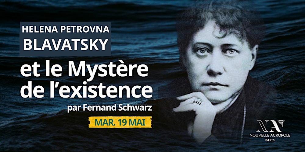 Helena Petrovna Blavatsky et le Mystère de l’existence