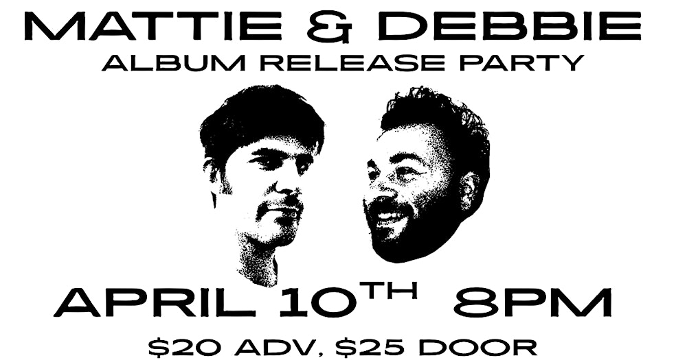 Mattie & Debbie Album Release Party!