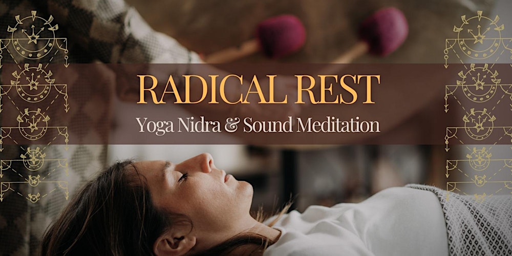RADICAL REST // Yoga Nidra & Sound Bath Meditation